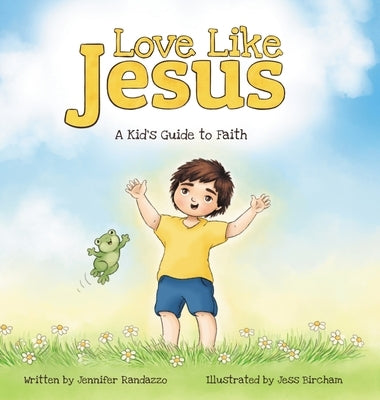 Love Like Jesus: A Kid's Guide to Faith by Randazzo, Jennifer
