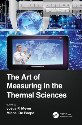 The Art of Measuring in the Thermal Sciences by Meyer, Josua