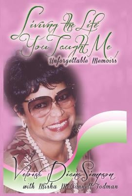 Living the Life You Taught Me: Unforgettable Memories by Simpson, Velosia Diana