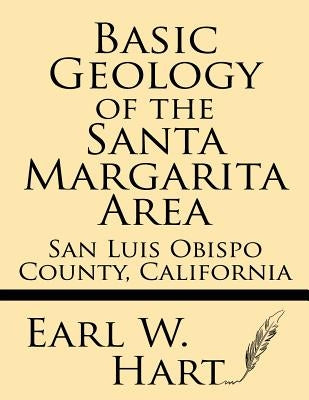 Basic Geology of the Santa Margarita Area: San Luis Obispo County, California by Hart, Earl W.