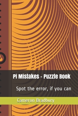 Pi Mistakes Puzzle Book: Spot the error, if you can........... by Powers, Leonard