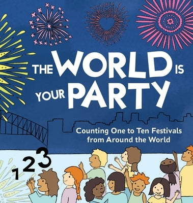 The World is Your Party: Counting One to Ten Festivals from Around the World by Curtis, Kelly