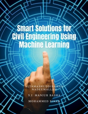 Smart Solutions for Civil Engineering Using Machine Learning by Dr Altamashuddinkhan Nadeemallah