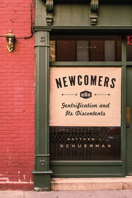 Newcomers: Gentrification and Its Discontents by Schuerman, Matthew L.