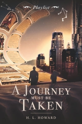 A Journey Must Be Taken: Playlist by H L Howard
