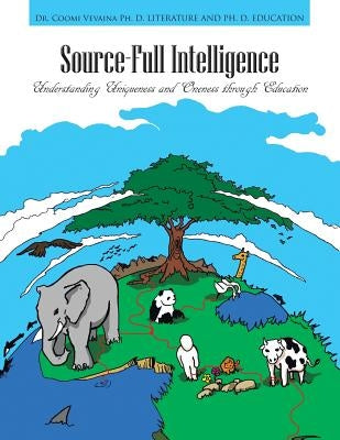 Source-Full Intelligence: Understanding Uniqueness and Oneness Through Education by Vevaina, Coomi