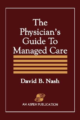 Physician's Guide to Managed Care by Nash, David B.