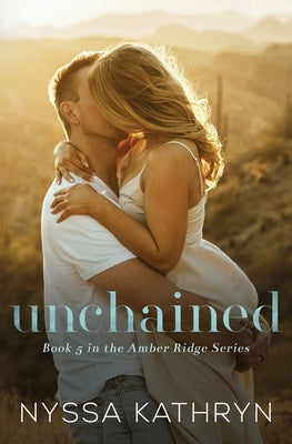 Unchained: A Small Town Age Gap Romantic Suspense by Kathryn, Nyssa