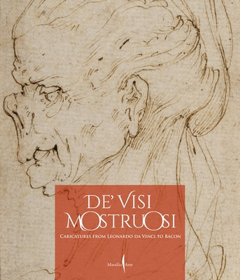 De' Visi Mostruosi: Caricatures from Leonardo Da Vinci to Bacon by Marani, Pietro Cesare