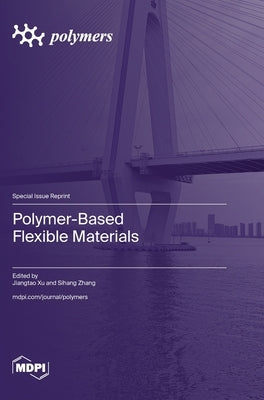 Polymer-Based Flexible Materials by Xu, Jiangtao