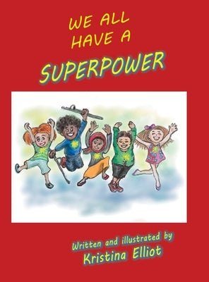 We All Have a Superpower by Elliot, Kristina