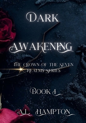 Dark Awakening The Crown of the Seven Realms by Hampton, A. L.