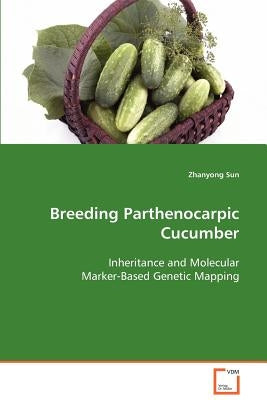 Breeding Parthenocarpic Cucumber by Sun, Zhanyong