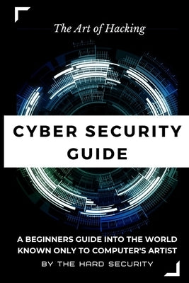 Cyber Security Guide: "Art of Hacking" by Security, The Hard