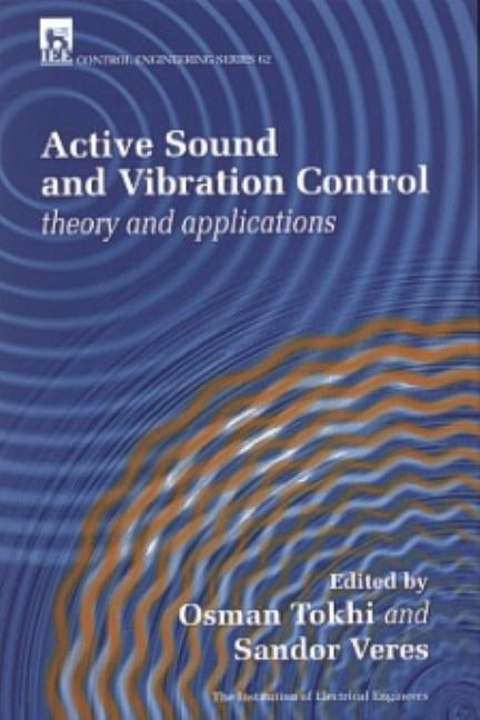 Active Sound and Vibration Control: Theory and Applications by Tokhi, Osman