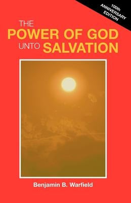 The Power of God Unto Salvation (Paper) by Warfield, Benjamin B.