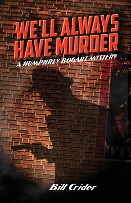 We'll Always Have Murder: A Humphrey Bogart Mystery by McLain, Bob
