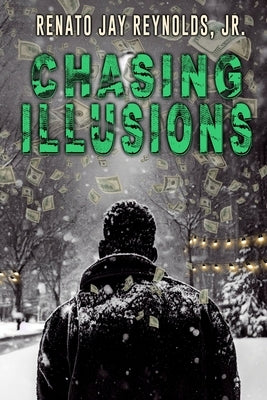 Chasing Illusions by Reynolds, Renato Jay, Jr.