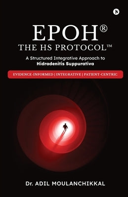 EPOH The HS Protocol: A Structured Integrative Approach to Hidradenitis Suppurativa by Dr Adil Moulanchikkal