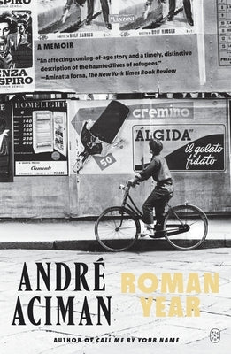 Roman Year: A Memoir by Aciman, Andr?