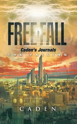 Free Fall: Caden's Journals by Caden