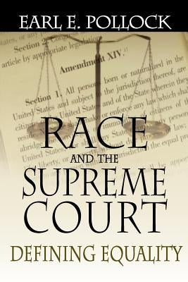 Race and the Supreme Court: Defining Equality by Pollock, Earl E.