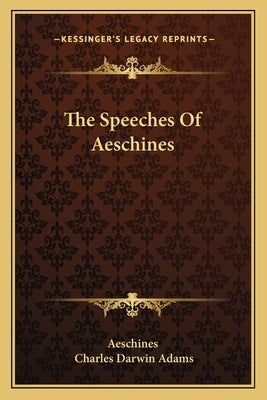 The Speeches of Aeschines by Aeschines