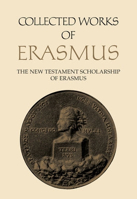 Collected Works of Erasmus: The New Testament Scholarship of Erasmus, Volume 41 by Erasmus, Desiderius