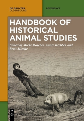 Handbook of Historical Animal Studies by Roscher, Mieke