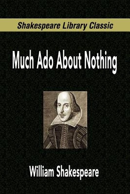 Much Ado About Nothing (Shakespeare Library Classic) by Shakespeare, William
