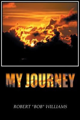 My Journey by Williams, Robert Bob