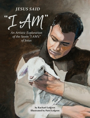 Jesus Said "I Am" by Lofgren, Rachael