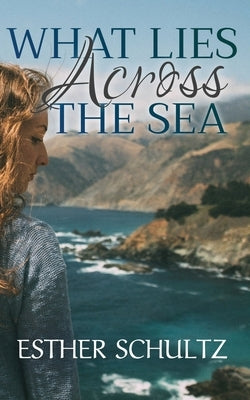 What Lies Across the Sea by Schultz, Esther