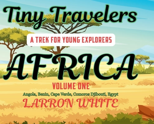 Tiny Travelers - Africa Volume One by White, Larron