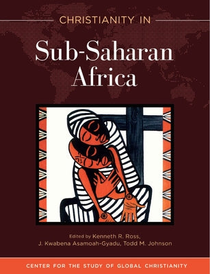 Christianity in Sub-Saharan Africa by Ross, Kenneth R.