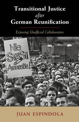 Transitional Justice After German Reunification by Espindola, Juan