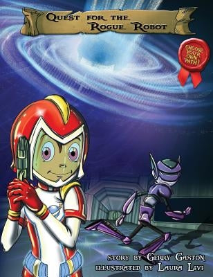 Quest for the Rogue Robot by Gaston, Gerry