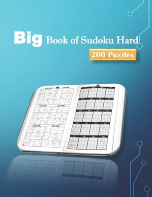 Big Book of Sudoku Hard 200 Puzzles: Huge Bargain Collection of 200 Puzzles and Solutions, Hard Level, Tons of Challenge for your Brain by Elizabeth, William