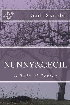 Nunny and Cecil--A Tale of Terror by Swindell, Gaila