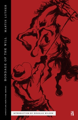 The Bondage of the Will by Wilson, Douglas