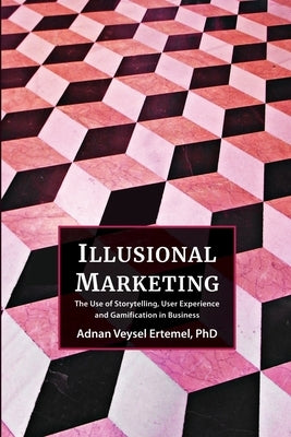 Illusional Marketing by Ertemel, Adnan