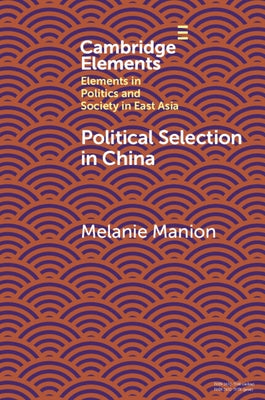 Political Selection in China: Rethinking Foundations and Findings by Manion, Melanie