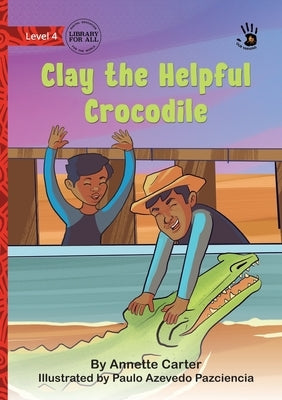 Clay the Helpful Crocodile - Our Yarning by Carter, Annette