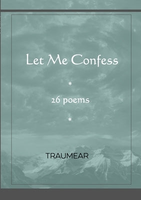 Let Me Confess by Traumear