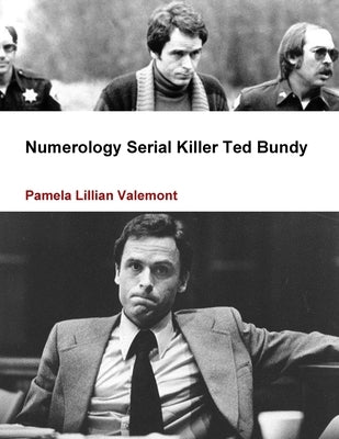 Numerology Serial Killer Ted Bundy by Valemont, Pamela Lillian