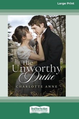 The Unworthy Duke [Large Print 16pt] by Anne, Charlotte
