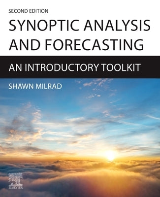 Synoptic Analysis and Forecasting: An Introductory Toolkit by Milrad, Shawn