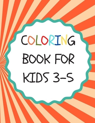coloring book for kids 3-5: 50 Coloring Pages, Gift for Kids, Ages 3, 4, 5, Multi by Day, Rolan