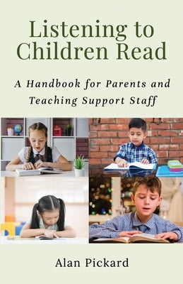 Listening to Children Read: A Handbook for Parents and Teaching Support Staff by Pickard, Alan