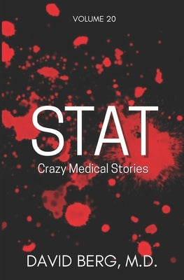 Stat: Crazy Medical Stories: Volume 20 by Berg, David